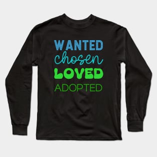 Wanted Chosen Loved Adopted in Blue-Green Color Long Sleeve T-Shirt